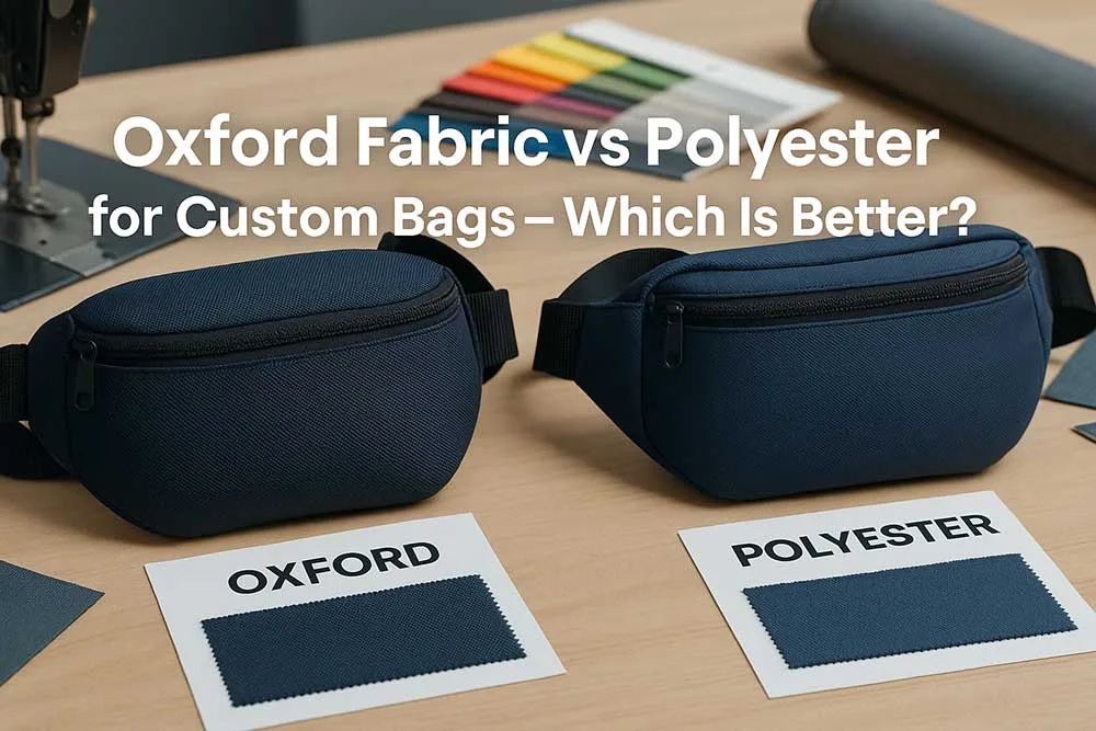 Tissu Oxford ou polyester pour sacs personnalisés : lequel est le meilleur ? Tissu Oxford ou polyester pour sacs personnalisés : lequel est le meilleur ?