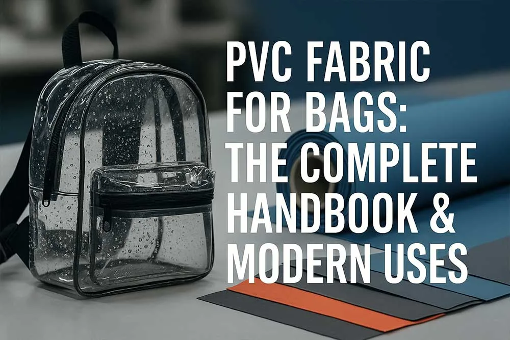 Le guide complet du tissu PVC pour sacs et de ses utilisations modernes