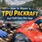 How to Repair a TPU Packraft Fast Field Fixes That Hold 85x85