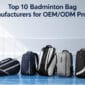 Top 10 Badminton Bag Manufacturers for OEMODM Projects 85x85