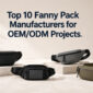 Top 10 Fanny Pack Manufacturers for OEMODM Projects 85x85