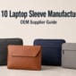 Top 10 Laptop Sleeve Manufacturers OEM Supplier Guide 85x85