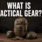 What Is Tactical Gear 85x85