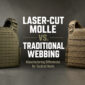 Laser Cut MOLLE vs Traditional MOLLE Webbing for Tactical Vests 85x85