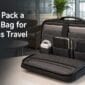 How to Pack a Laptop Bag for Business Travel 85x85