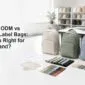 Bolsas OEM vs. ODM vs. marca propia: ¿Cuál es la adecuada para tu marca? 85x85