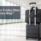 What Is a Trolley Sleeve on a Laptop Bag 85x85