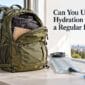 Can You Use a Hydration Pack as a Regular Backpack 85x85