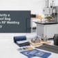 How to Verify a Waterproof Bag Factorys RF Welding Capability 85x85