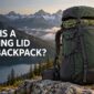 What Is a Floating Lid on a Backpack and Do You Need One 85x85