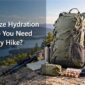 What Size Hydration Pack Do You Need for a Day Hike 85x85